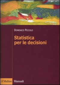 Libro Statistica per le decisioni. La conoscenza umana sostenuta dall'evidenza empirica di Domenico Piccolo - ean 9788815097705 - Il Mulino