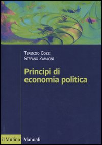 Libro Principi di economia politica di Terenzio Cozzi; Stefano Zamagni - ean 9788815097767 - Il Mulino