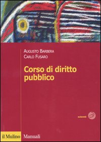 Libro Corso di diritto pubblico di Augusto Barbera; Carlo Fusaro - ean 9788815097774 - Il Mulino