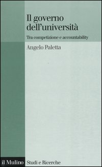 Libro governo dell'università. Tra competizione e accountability di Angelo Paletta - ean 9788815097859 - Il Mulino