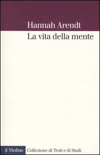 Libro vita della mente di Hannah Arendt - ean 9788815097873 - Il Mulino