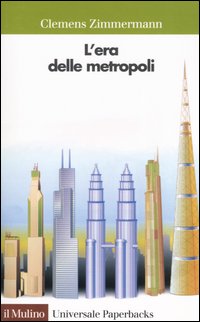 Libro era delle metropoli di Clemens Zimmermann - ean 9788815097910 - Il Mulino