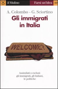 Libro immigrati in Italia di Asher Colombo; Giuseppe Sciortino - ean 9788815097927 - Il Mulino
