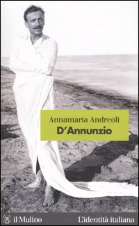 Libro D'Annunzio di Annamaria Andreoli - ean 9788815098009 - Il Mulino