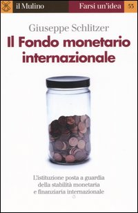 Libro Fondo monetario internazionale di Giuseppe Schlitzer - ean 9788815098054 - Il Mulino