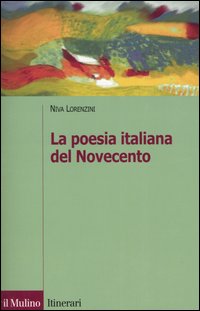 Libro poesia italiana del Novecento di Niva Lorenzini - ean 9788815098078 - Il Mulino