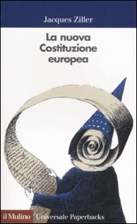 Libro nuova Costituzione europea di Jacques Ziller - ean 9788815098139 - Il Mulino