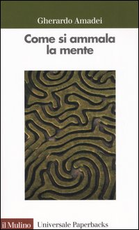 Libro Come si ammala la mente di Gherardo Amadei - ean 9788815098245 - Il Mulino