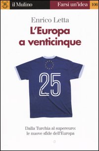 Libro Europa a venticinque di Enrico Letta - ean 9788815098306 - Il Mulino
