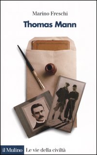 Libro Thomas Mann di Marino Freschi - ean 9788815098511 - Il Mulino