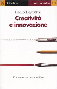 Libro Creatività e innovazione di Paolo Legrenzi - ean 9788815098580 - Il Mulino