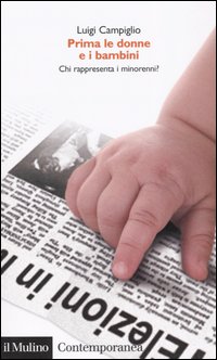 Libro Prima le donne e i bambini. Chi rappresenta i minorenni? di Luigi Campiglio - ean 9788815098672 - Il Mulino