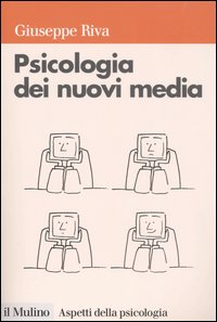 Libro Psicologia dei nuovi media di Giuseppe Riva - ean 9788815099068 - Il Mulino