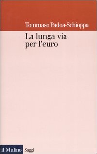 Libro lunga via per l'euro di Tommaso Padoa Schioppa - ean 9788815099129 - Il Mulino