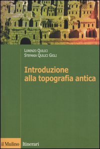 Libro Introduzione alla topografia antica di Lorenzo Quilici; Stefania Quilici Gigli - ean 9788815099198 - Il Mulino