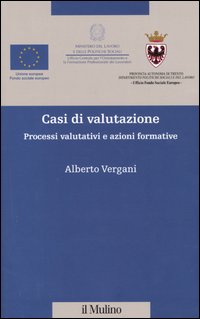 Libro Casi di valutazione. Processi valutativi e azioni formative di Alberto Vergani - ean 9788815099211 - Il Mulino