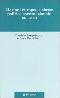 Libro Elezioni europee e classe politica sovranazionale 1979-2004 di Daniele Pasquinucci; Luca Verzichelli - ean 9788815099297 - Il Mulino