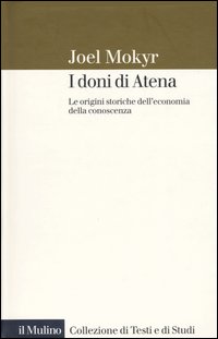 Libro doni di Atena. Le origini storiche dell'economia della conoscenza di Joel Mokyr - ean 9788815099303 - Il Mulino