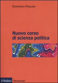 Libro Nuovo corso di scienza politica di Gianfranco Pasquino - ean 9788815099471 - Il Mulino