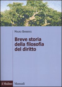 Libro Breve storia della filosofia del diritto di Mauro Barberis - ean 9788815099556 - Il Mulino