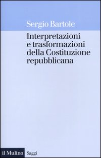 Libro Interpretazioni e trasformazioni della Costituzione repubblicana di Sergio Bartole - ean 9788815099617 - Il Mulino