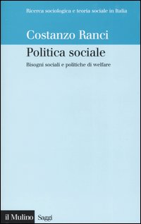 Libro Politica sociale. Bisogni sociali e politiche di welfare di Costanzo Ranci - ean 9788815101211 - Il Mulino
