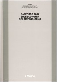 Libro Rapporto Svimez 2004 sull'economia del Mezzogiorno di  - ean 9788815101297 - Il Mulino