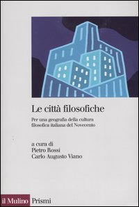 Libro città filosofiche. Per una geografia della cultura filosofica italiana del Novecento di  - ean 9788815101310 - Il Mulino
