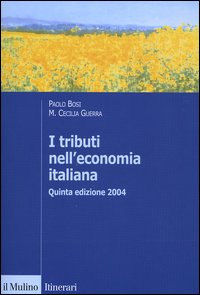 Libro tributi nell'economia italiana di Paolo Bosi; Maria Cecilia Guerra - ean 9788815101327 - Il Mulino