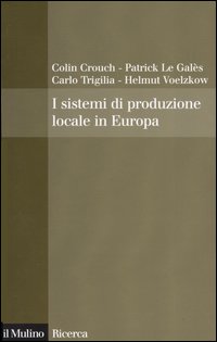 Libro sistemi di produzione locale in Europa di  - ean 9788815101389 - Il Mulino