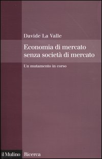 Libro Economia di mercato senza società di mercato. Un mutamento in corso di Davide La Valle - ean 9788815101419 - Il Mulino