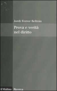 Libro Prova e verità nel diritto di Jordi Ferrer Beltrán - ean 9788815101433 - Il Mulino