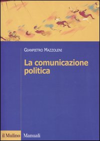 Libro comunicazione politica di Gianpietro Mazzoleni - ean 9788815101600 - Il Mulino