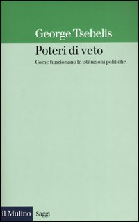 Libro Poteri di veto. Come funzionano le istituzioni politiche di George Tsebelis - ean 9788815101617 - Il Mulino