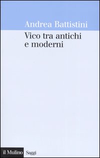 Libro Vico tra antichi e moderni di Andrea Battistini - ean 9788815101969 - Il Mulino
