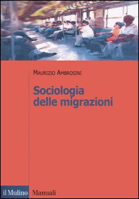 Libro Sociologia delle migrazioni di Maurizio Ambrosini - ean 9788815102577 - Il Mulino