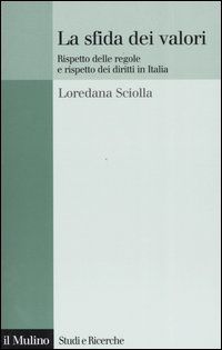 Libro sfida dei valori. Rispetto delle regole e rispetto dei diritti in Italia di Loredana Sciolla - ean 9788815102638 - Il Mulino