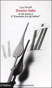 Libro Dossier Italia. A che punto è il «Contratto con gli italiani» di Luca Ricolfi - ean 9788815104762 - Il Mulino