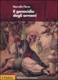 Libro genocidio degli armeni di Marcello Flores - ean 9788815104885 - Il Mulino
