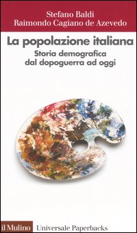 Libro popolazione italiana. Storia demografica dal dopoguerra ad oggi di Stefano Baldi; Raimondo Cagiano de Azevedo - ean 9788815105080 - Il Mulino