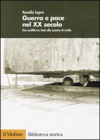 Libro Guerra e pace nel XX secolo. Dai conflitti tra Stati allo scontro di civiltà di Aurelio Lepre - ean 9788815105202 - Il Mulino