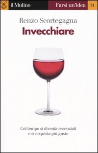 Libro Invecchiare di Renzo Scortegagna - ean 9788815105226 - Il Mulino