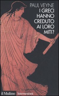 Libro greci hanno creduto ai loro miti? di Paul Veyne - ean 9788815105417 - Il Mulino