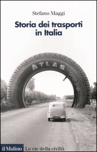 Libro Storia dei trasporti in Italia di Stefano Maggi - ean 9788815105516 - Il Mulino