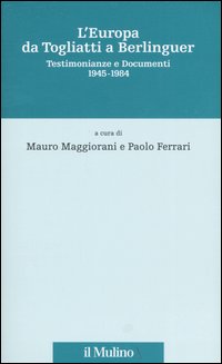 Libro Europa da Togliatti a Berlinguer. Testimonianze e documenti 1945-1984 di  - ean 9788815105752 - Il Mulino