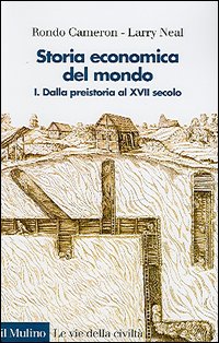 Libro Storia economica del mondo di Rondo Cameron; Larry Neal - ean 9788815106278 - Il Mulino