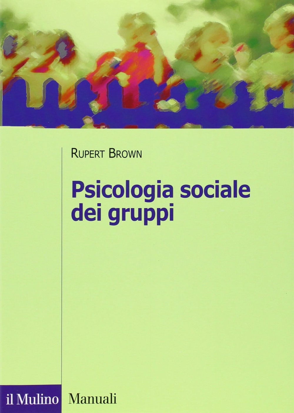 Libro Psicologia sociale dei gruppi di Rupert Brown - ean 9788815106698 - Il Mulino