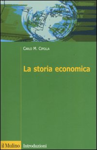 Libro storia economica di Carlo M. Cipolla - ean 9788815106797 - Il Mulino