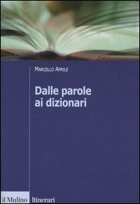 Libro Dalle parole ai dizionari di Marcello Aprile - ean 9788815106834 - Il Mulino