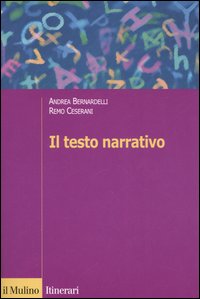 Libro testo narrativo. Istruzioni per la lettura e l'interpretazione di Andrea Bernardelli; Remo Ceserani - ean 9788815106872 - Il Mulino
